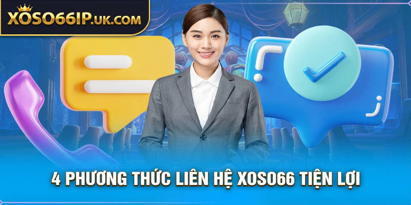 4 PHƯƠNG THỨC LIÊN HỆ XOSO66 TIỆN LỢI