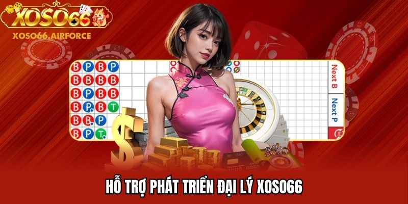 HỖ TRỢ PHÁT TRIỂN ĐẠI LÝ XOSO66