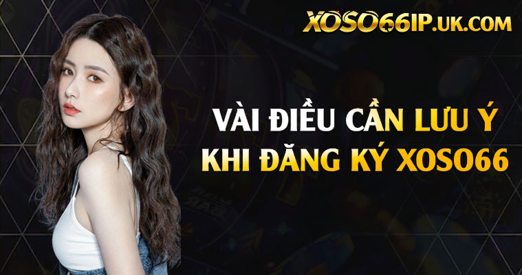 KHI ĐĂNG KÝ THAM GIA XOSO66