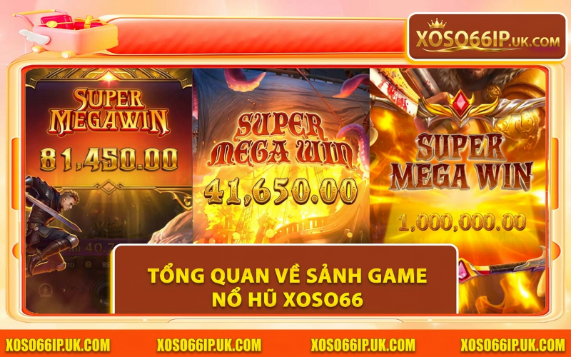 TỔNG QUAN VỀ SẢNH GAME NỔ HŨ XOSO66