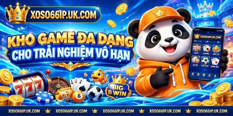 KHO GAME ĐA DẠNG CHO TRẢI NGHIỆM VÔ HẠN